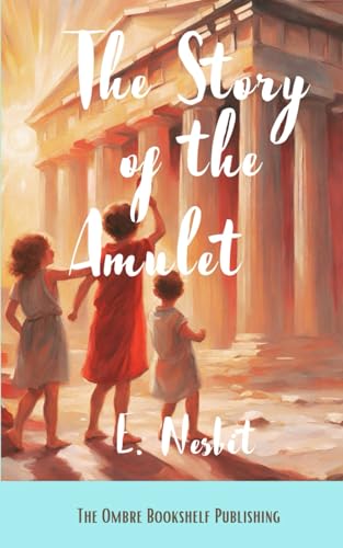 The Story of the Amulet: A Journey of friendship and courage von Independently published